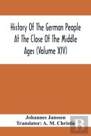 History Of The German People At The Close Of The Middle Ages (Volume Xiv); Schools And Universities, Science, Learning And Culture Down To The Beginning Of The Thirty Years' War