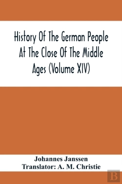 Bertrand.pt - History Of The German People At The Close Of The Middle Ages (Volume Xiv); Schools And Universities, Science, Learning And Culture Down To The Beginning Of The Thirty Years' War