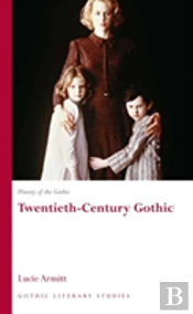 History Of The Gothic: Twentieth-Century Gothic