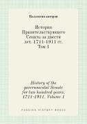 History Of The Governmental Senate For Two Hundred Years. 1711-1911. Volume 1
