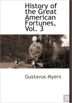 Bertrand.pt - History Of The Great American Fortunes,
