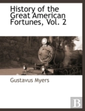History Of The Great American Fortunes,