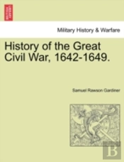 History Of The Great Civil War, 1642-164