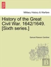 History Of The Great Civil War. 1642 164
