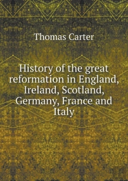 Bertrand.pt - History Of The Great Reformation In England, Ireland, Scotland, Germany, France And Italy