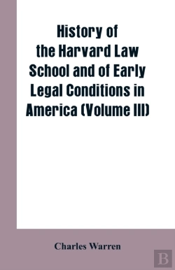 Bertrand.pt - History Of The Harvard Law School And Of Early Legal Conditions In America (Volume Iii)