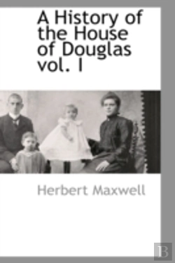 Bertrand.pt - History Of The House Of Douglas Vol. I