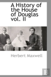 History Of The House Of Douglas Vol. Ii