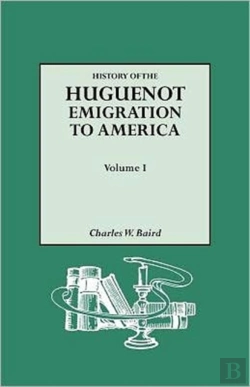 Bertrand.pt - History Of The Huguenot Emigration To America. Volume I