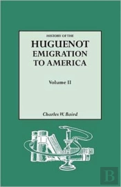 History Of The Huguenot Emigration To America. Volume Ii