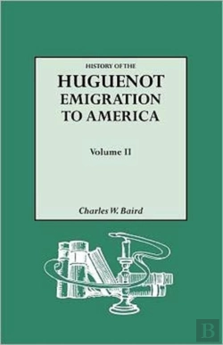 Bertrand.pt - History Of The Huguenot Emigration To America. Volume Ii