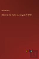 History Of The Imams And Seyyids Of 'Oman
