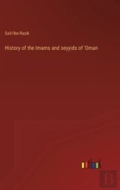 History Of The Imams And Seyyids Of 'Oman