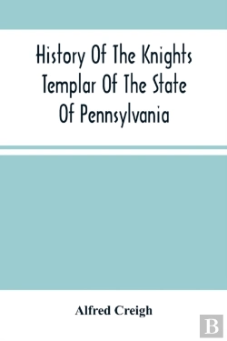 Bertrand.pt - History Of The Knights Templar Of The State Of Pennsylvania From February 14th, A.D. 1794 To November 13th, A.D., 1866