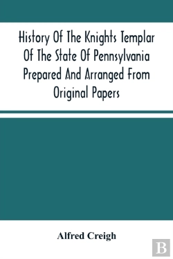 Bertrand.pt - History Of The Knights Templar Of The State Of Pennsylvania Prepared And Arranged From Original Papers