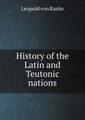 History Of The Latin And Teutonic Nations