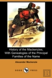 History Of The Mackenzies, With Genealogies Of The Principal Families Of The Name (Dodo Press)