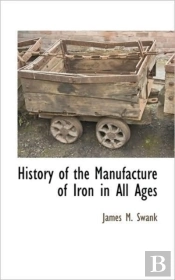 History Of The Manufacture Of Iron In Al