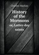 History Of The Mormons Or, Latter-Day Saints
