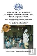 History Of The Muslims Of Regina, Saskatchewan, And Their Organizations