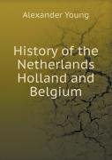 History Of The Netherlands Holland And Belgium