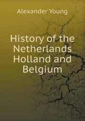 History Of The Netherlands Holland And Belgium
