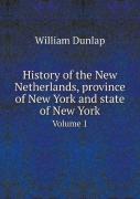 History Of The New Netherlands, Province Of New York And State Of New York Volume 1
