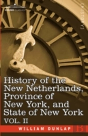History Of The New Netherlands, Province Of New York, And State Of New York