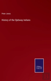 History Of The Ojebway Indians