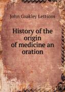 History Of The Origin Of Medicine An Oration