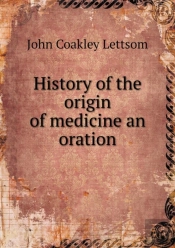 History Of The Origin Of Medicine An Oration