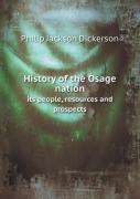 History Of The Osage Nation Its People, Resources And Prospects