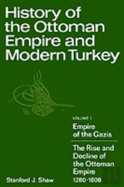 History Of The Ottoman Empire And Modern Turkey: Volume 1, Empire Of The Gazis: The Rise And Decline Of The Ottoman Empire 1280â€“1808