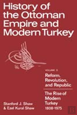 Bertrand.pt - History Of The Ottoman Empire And Modern Turkey: Volume 2, Reform, Revolution, And Republic: The Rise Of Modern Turkey 1808â€“1975