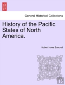 Bertrand.pt - History Of The Pacific States Of North A