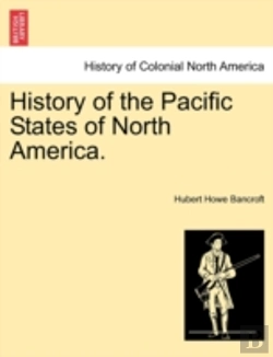 Bertrand.pt - History Of The Pacific States Of North A