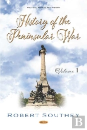 History Of The Peninsular War. Volume I