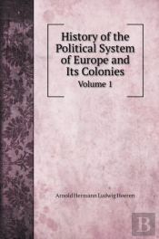 History Of The Political System Of Europe And Its Colonies