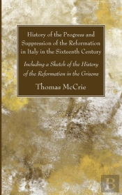 History Of The Progress And Suppression Of The Reformation In Italy In The Sixteenth Century
