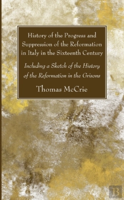 Bertrand.pt - History Of The Progress And Suppression Of The Reformation In Italy In The Sixteenth Century