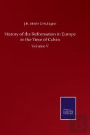 History Of The Reformation In Europe In The Time Of Calvin