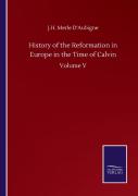 History Of The Reformation In Europe In The Time Of Calvin