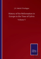 History Of The Reformation In Europe In The Time Of Calvin