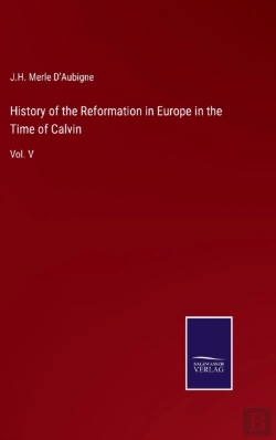 Bertrand.pt - History Of The Reformation In Europe In The Time Of Calvin
