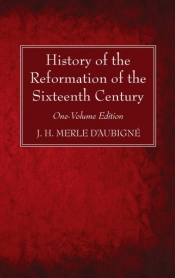 History Of The Reformation Of The Sixteenth Century