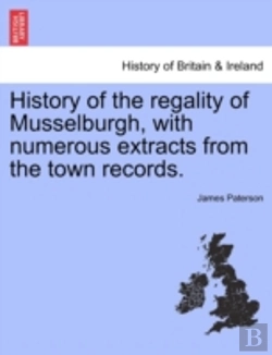 Bertrand.pt - History Of The Regality Of Musselburgh,