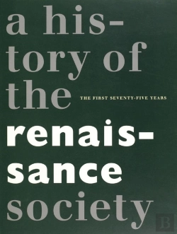 Bertrand.pt - History Of The Renaissance Society Â€“ The First Seventyâ€“Five Years