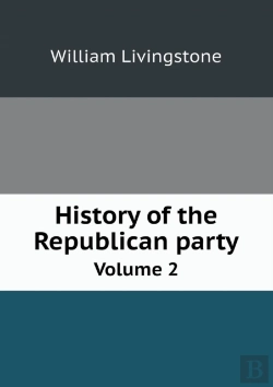 Bertrand.pt - History Of The Republican Party Volume 2