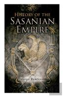 History Of The Sasanian Empire
