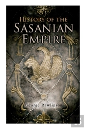 History Of The Sasanian Empire
